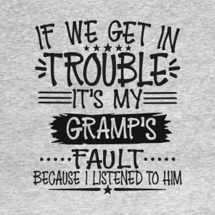 If We Get In Trouble It's Gramp's Fault T-Shirt T-Shirt